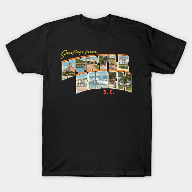 Greetings from Myrtle Beach T-Shirt by reapolo